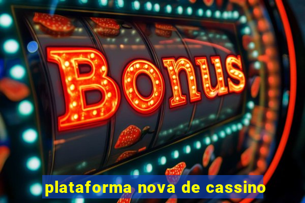 plataforma nova de cassino